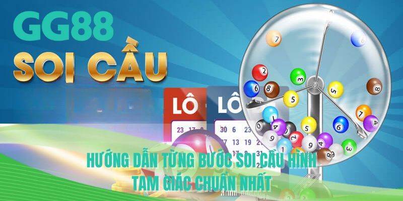 Hướng dẫn từng bước soi cầu hình tam giác chuẩn nhất