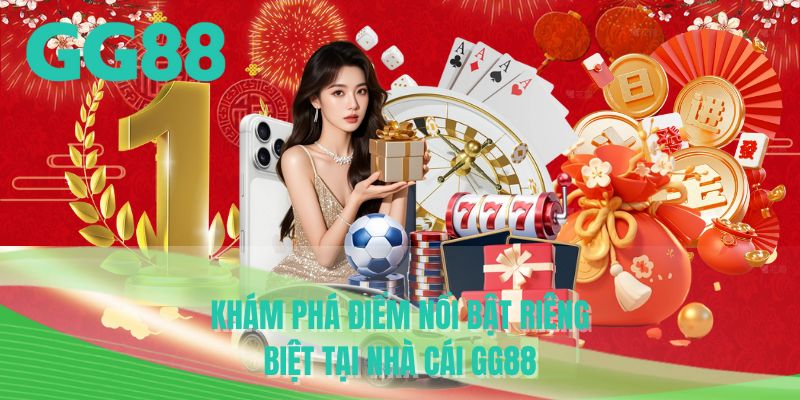 Khám phá điểm nổi bật riêng biệt tại nhà cái GG88