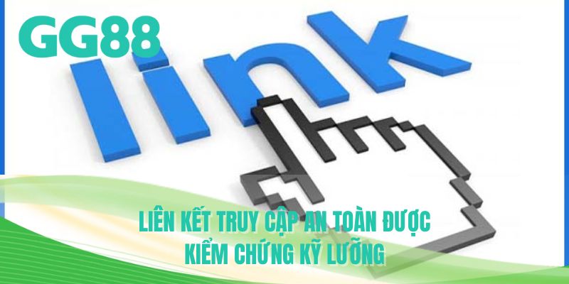 Liên kết truy cập an toàn được kiểm chứng kỹ lưỡng