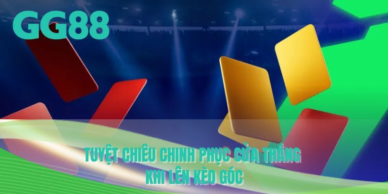 Tuyệt chiêu chinh phục cửa thắng khi lên kèo cược